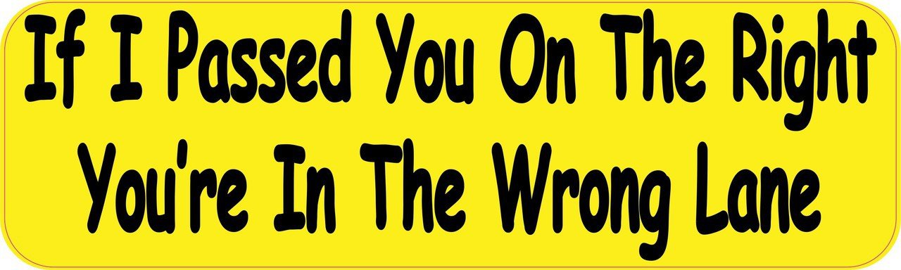 10in x 3in If I Passed You On The Right Youre In The Wrong Lane Bumper ...