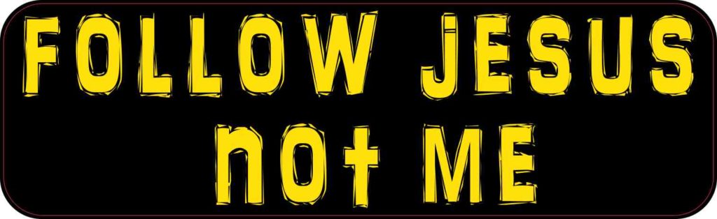 10in x 3in Follow Jesus Not Me Bumper Sticker