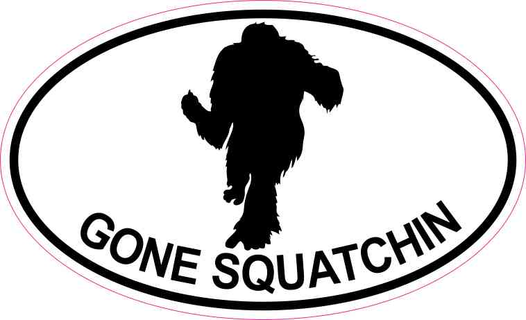 5in x 3in oval gone squatchin sticker stickertalk 5in x 3in oval gone squatchin sticker