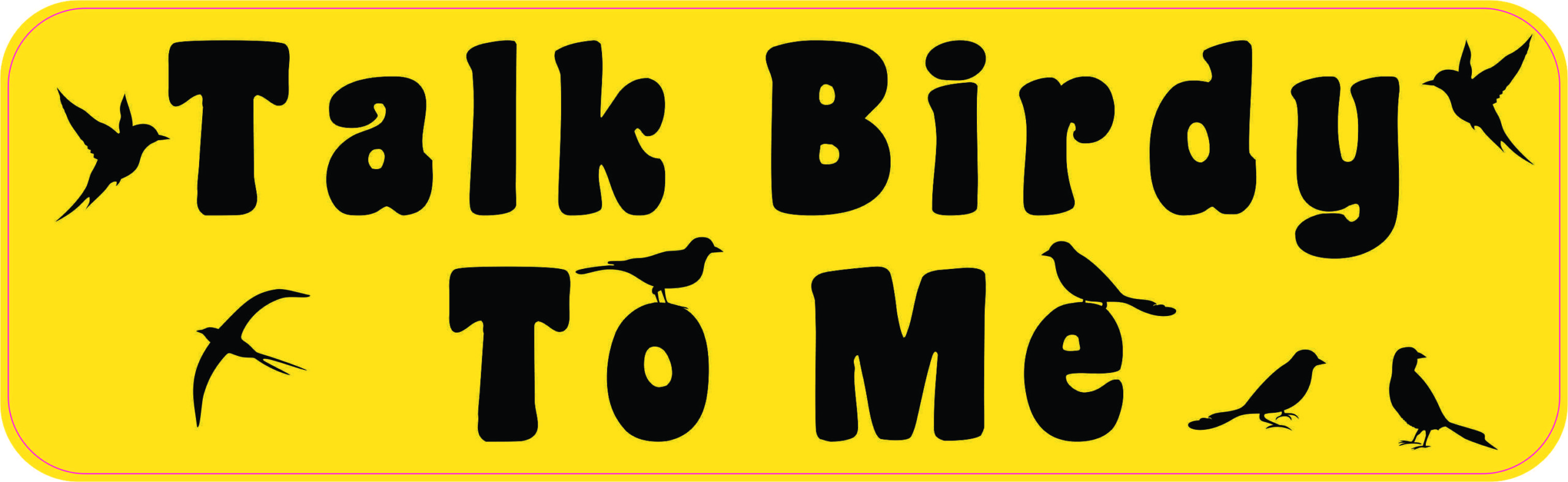 Stickertalk Talk Birdy To Me Magnet 10 Inches By 3 Inches 