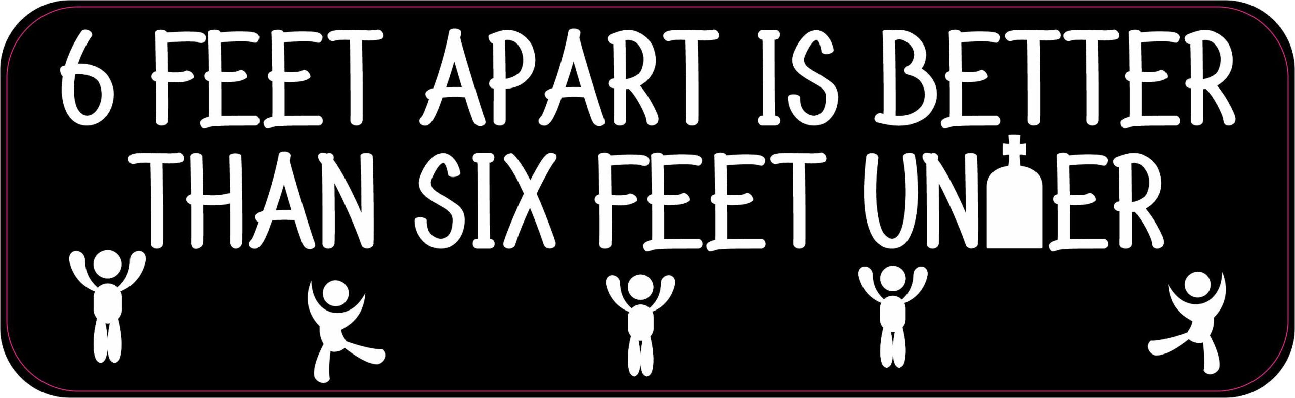 Stickertalk 6 Feet Apart Better Than Under Magnet 10 Inches X 3 Inches 1066