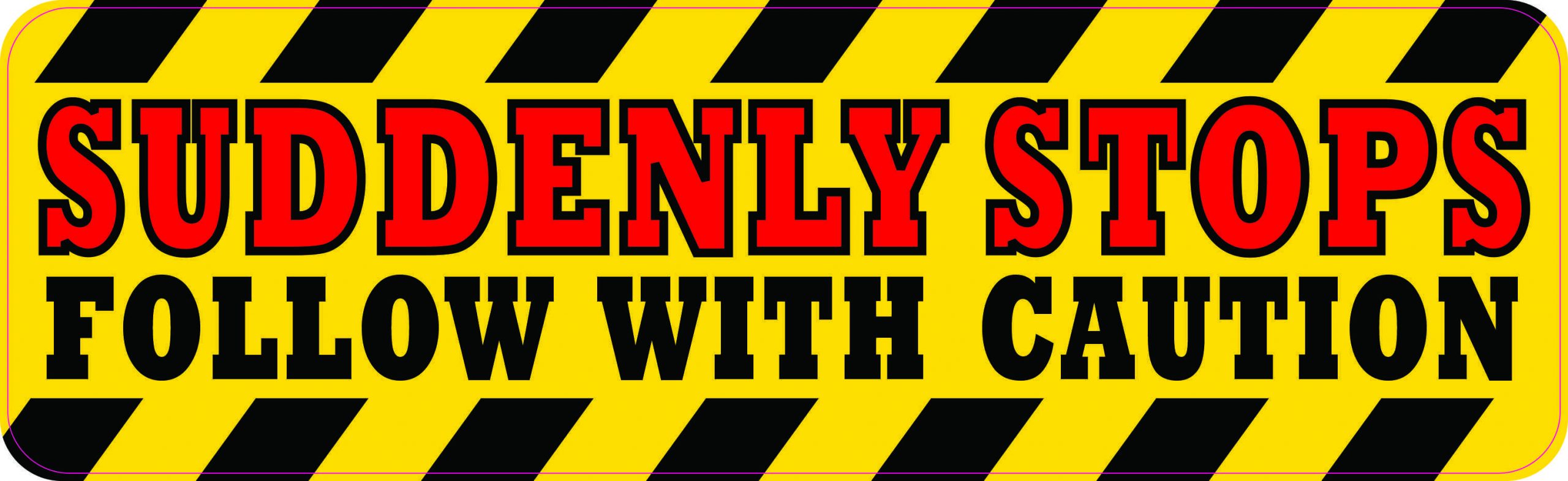 Stickertalk Follow With Caution Suddenly Stops Vinyl Sticker 10 Inches X 3 Inches 