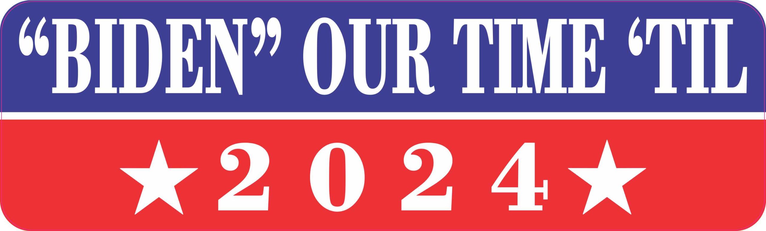 10in x 3in Biden Our Time Til 2024 Car Truck Vehicle Sign