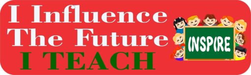 Influence the Future I Teach Vinyl Sticker