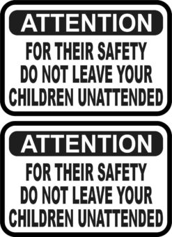 Do Not Leave Your Children Unattended Vinyl Stickers