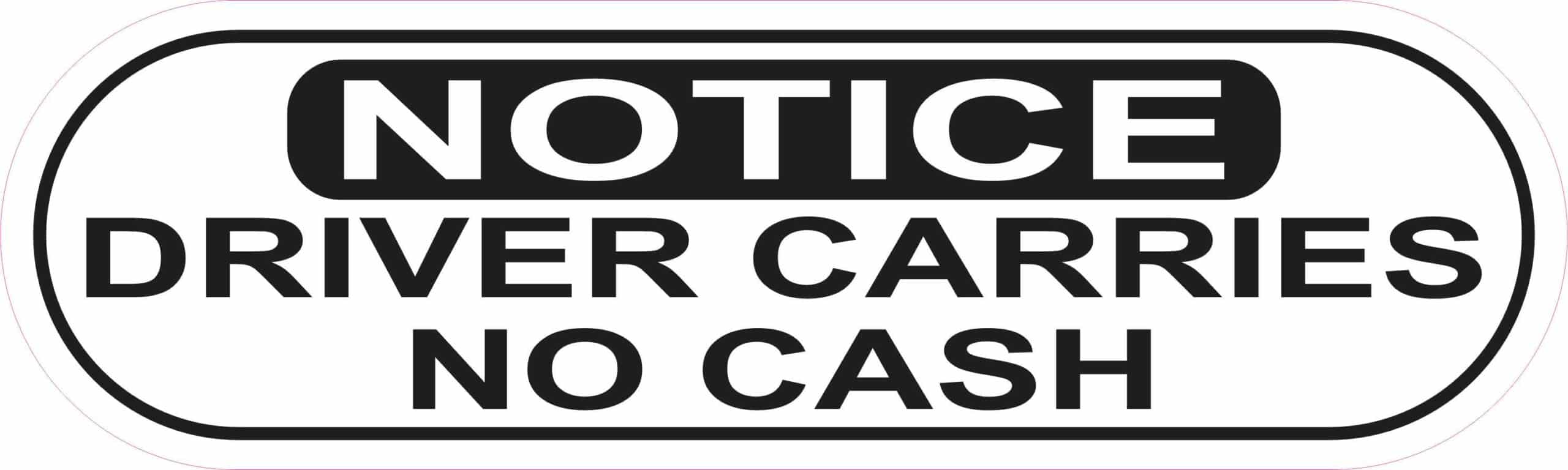 Stickertalk Notice Driver Carries No Cash Vinyl Sticker 10 Inches X 3 Inches 