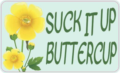 Suck It Up Buttercup Sticker