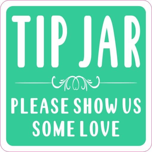 Tip Jar Please Show Us Some Love Sticker